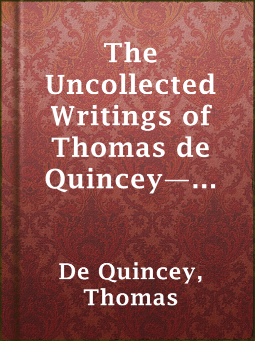 Title details for The Uncollected Writings of Thomas de Quincey—Vol. 1 by Thomas de Quincey - Wait list